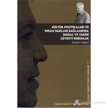 KÜLTÜR POLİTİKALARI VE İNSAN HAKLARI BAĞLAMINDA DOĞAL VE TARIHI ÇEVREYİ KORUMAK - İLHAN TEKELI