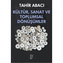 Kültür, Sanat ve Toplumsal Dönüşümler - Tahir Abacı