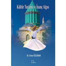 Kültür Turizmi ve İnanç Algısı - Ertan Özçoban