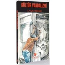 Kültür Vandalizmi - A. Teyfur Erdoğdu