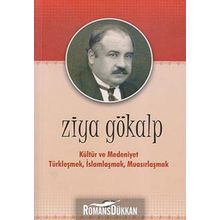 KÜLTÜR VE MEDENIYET TÜRKLEŞMEK İSLAMLAŞMAK MUASIRLAŞMAK - ZIYA GÖKALP