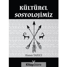 Kültürel Sosyolojimiz - Hasan Yazıcı