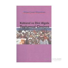 KÜLTÜREL VE DINI ALGIDA TOPLUMSAL CINSIYET - ALIYE ÇINAR KÖYSÜREN