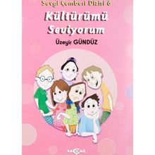 Kültürümü Seviyorum - Sevgi Çemberi Dizisi 6 - Akçağ Yayınları