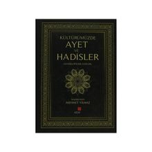 KÜLTÜRÜMÜZDE AYET VE HADISLER ANSIKLOPEDIK SÖZLÜK - MEHMET YILMAZ