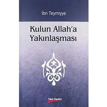 KULUN ALLAH'A YAKINLAŞMASI - İBN-I TEYMIYYE