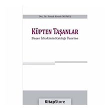 Küpten Taşanlar; Beşer İdrakinin Katılığı Üzerine - Namık Kemal Okumuş