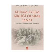 KURAM - EYLEM BIRLIĞI OLARAK SANAT SCHELLING FELSEFESINDE BIR ARAŞTIRMA - GENEL