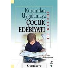 Kuramdan Uygulamaya Çocuk Edebiyatı El Kitabı - Tacettin Şimşek Ali Fuat Arıcı Halit Karatay M. Abdullah Arslan Miriam Zeliha Stebler Serap Uzuner Yurt Suat Ungan Yasin Mahmut Yakar