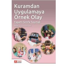 Kuramdan Uygulamaya Örnek Olay: Yaşamı Sınıfa Taşımak - Pegem Akademi Yayıncılık
