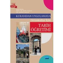 Kuramdan Uygulamaya - Ortaokullar İçin Tarih Öğretimi - Kolektif