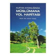 Kur’an Aydınlığında Müslümana Yol Haritası - Nihat Temel
