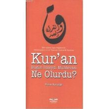 KUR'AN BUGÜN İNSEYDI MUHTEVASI NE OLURDU? - HASAN KARAYIĞIT