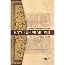Kur'an-ı Kerim Açısından Kötülük Problemi - Lütfullah Cebeci