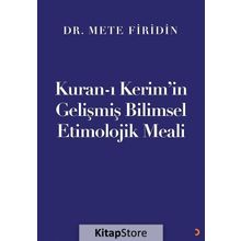 Kuran-ı Kerim'in Gelişmiş Bilimsel Etimolojik Meali - Dr. Mete Firidin