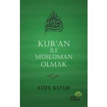 Kur'an İle Müslüman Olmak - Atife Batur