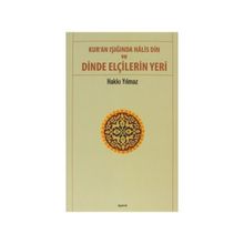 Kur’an Işığında Halis Din ve Dinde Elçilerin Yeri - Hakkı Yılmaz