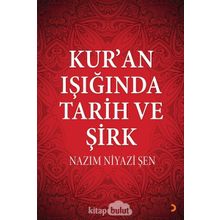Kur'an Işığında Tarih ve Şirk - Nazım Niyazi Şen