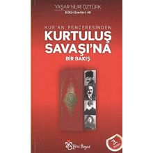KUR'AN PENCERESINDEN KURTULUŞ SAVAŞINA BIR BAKIŞ - YAŞAR NURI ÖZTÜRK