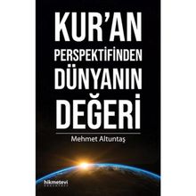 Kur’An Perspektifinden Dünyanın Değeri - Mehmet Altuntaş