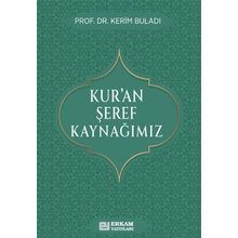Kur’an Şeref Kaynağımız Prof. Dr. Kerim Buladı