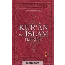 Kuran ve İslam Üzerine - Ömer Rıza Doğrul