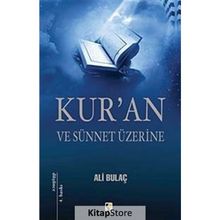 KUR'AN VE SÜNNET ÜZERİNE - ALI BULAÇ