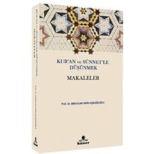 Kur'an ve Sünnetle Düşünmek - Makaleler - Abdullah Saim Açıkgözoğlu