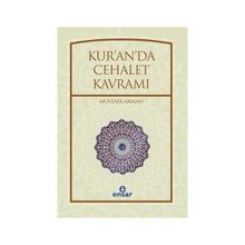 Kur’an’da Cehalet Kavramı - Mustafa Akman