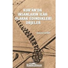 Kur'an'da İnsanların İlah Olarak Edindikleri Objeler - Mehmet Demir