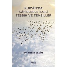 Kur'an'da Kafirlerle İlgili Teşbih ve Temsiller - Hasan Sevim
