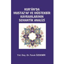 Kur’an’da Mustaz’Af ve Müstekbir Kavramlarının Semantik Analizi - Faruk Özdemir