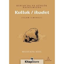 Kur'an'da Ve Günlük Hayatımızda Kulluk İbadet Mustafa Siel