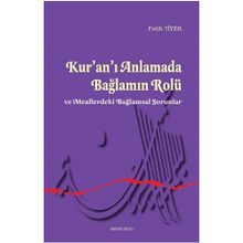 Kur’an’ı Anlamada Bağlamın Rolü ve Meallerdeki Bağlamsal Sorunlar - Fatih Tiyek