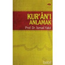 KUR`AN`I ANLAMAK - İSMAİL YAKIT