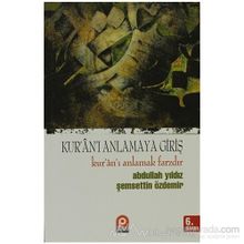 KUR'AN'I ANLAMAYA GİRİŞ - ABDULLAH YILDIZ, ŞEMSETTİN ÖZDEMİR (ISBN:9789753520997)