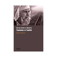 Kur‘anı Kerim ve Sünnette Yaşlanma ve Yaşlılık - Osman Aldemir