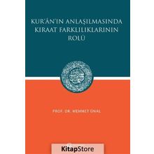 KUR`AN`IN ANLAŞILMASINDA KIRAAT FARKLILIKLARININ ROLÜ - MEHMET ÜNAL