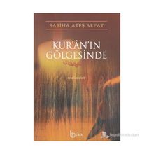 KUR'AN'IN GÖLGESİNDE - SABIHA ATEŞ ALPAT
