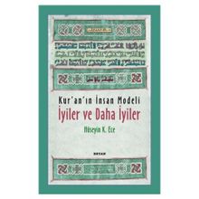 Kur’an’ın İnsan Modeli - İyiler ve Daha İyiler - Hüseyin Kerim Ece