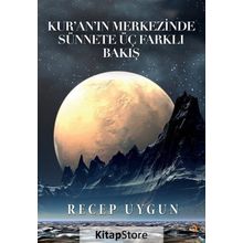 Kur'an'ın Merkezinde Sünnete Üç Farklı Bakış - Recep Uygun