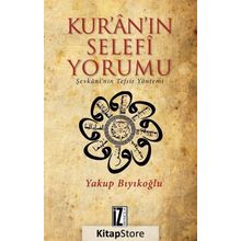 Kur’an’ın Selefi Yorumu: Şevkani'nin Tefsir Yöntemi - Yakup Bıyıkoğlu