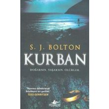 KURBAN DOĞARSIN, YAŞARSIN, ÖLÜRLER - S. J. BOLTON