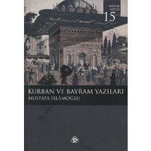 KURBAN VE BAYRAM YAZILARI - MUSTAFA İSLAMOĞLU