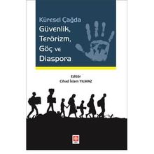Küresel Çağda Güvenlik Terörizm Göç ve Diaspora - Cihad İslam Yılmaz