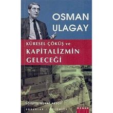 Küresel Çöküş ve Kapitalizmin Geleceği - Osman Ulagay