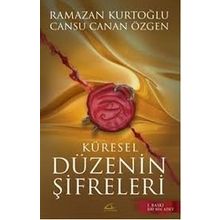 Küresel Düzenin Şifreleri - Cansu Canan Özgen Dr. Ramazan Kurtoğlu Ramazan Kurtoğlu