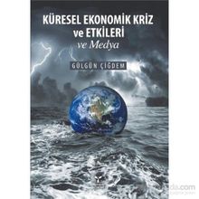 Küresel Ekonomik Kriz ve Etkileri ve Medya - Gülgün Çiğdem