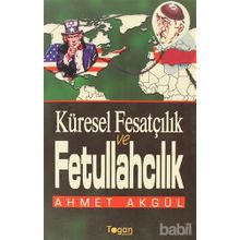 KÜRESEL FESATÇILIK VE FETULLAHÇILIK - AHMET AKGÜL