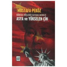Küresel Güçlerin Çatışma Merkezi Asya ve Yükselen Çin